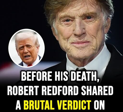 Before his death, Robert Redford shared his true feelings about Donald Trump!