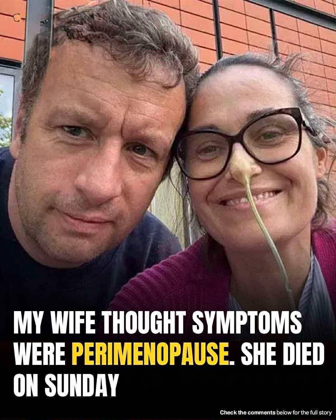 Woman mistook deadly illness for perimenopause!